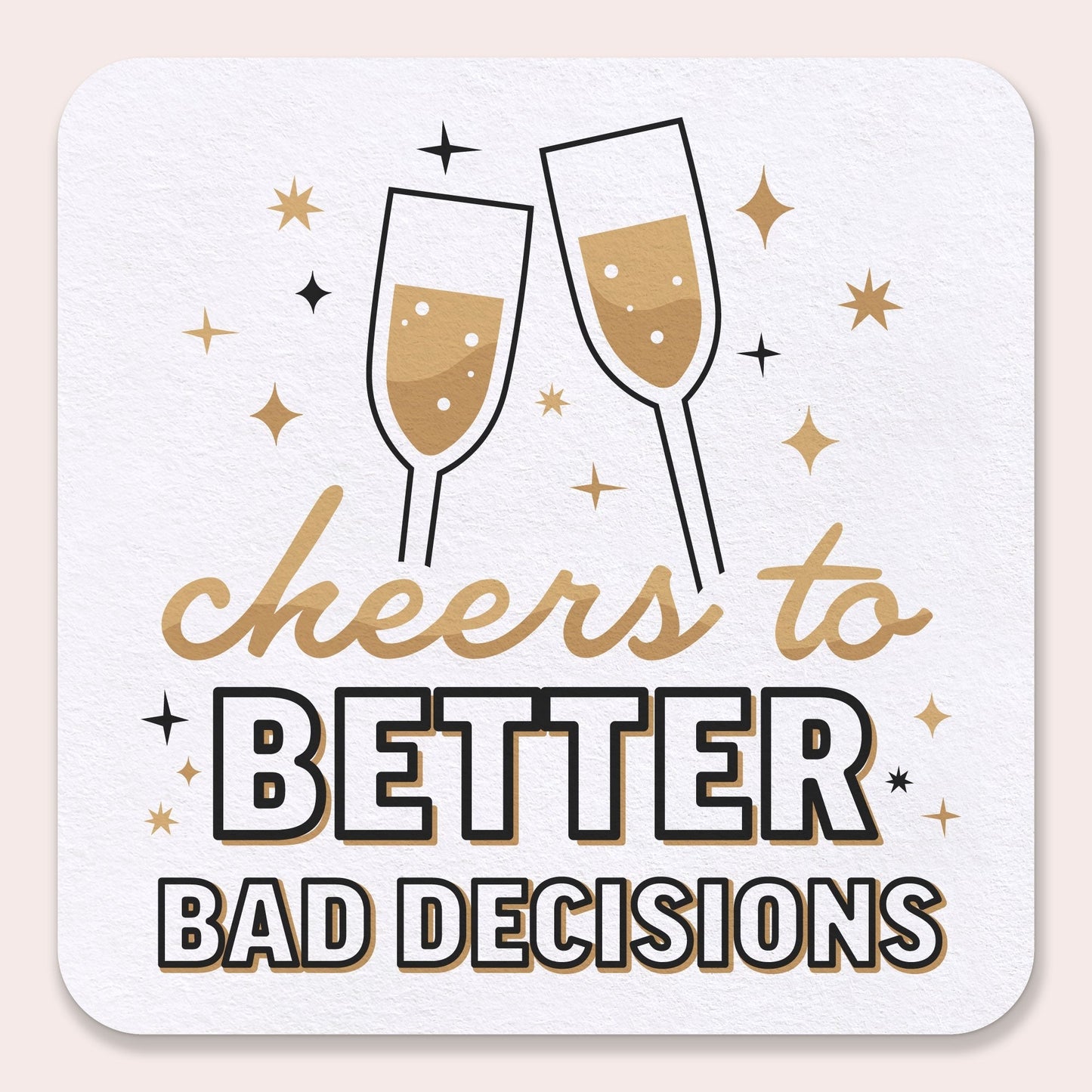 Drink Coasters - Cheers to Better Bad Decisions - 25 Ct