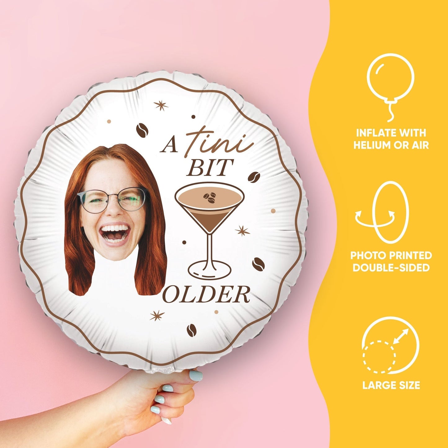 Custom Face Balloon - A Tini Bit Older Espresso - Double Sided - 1 Ct