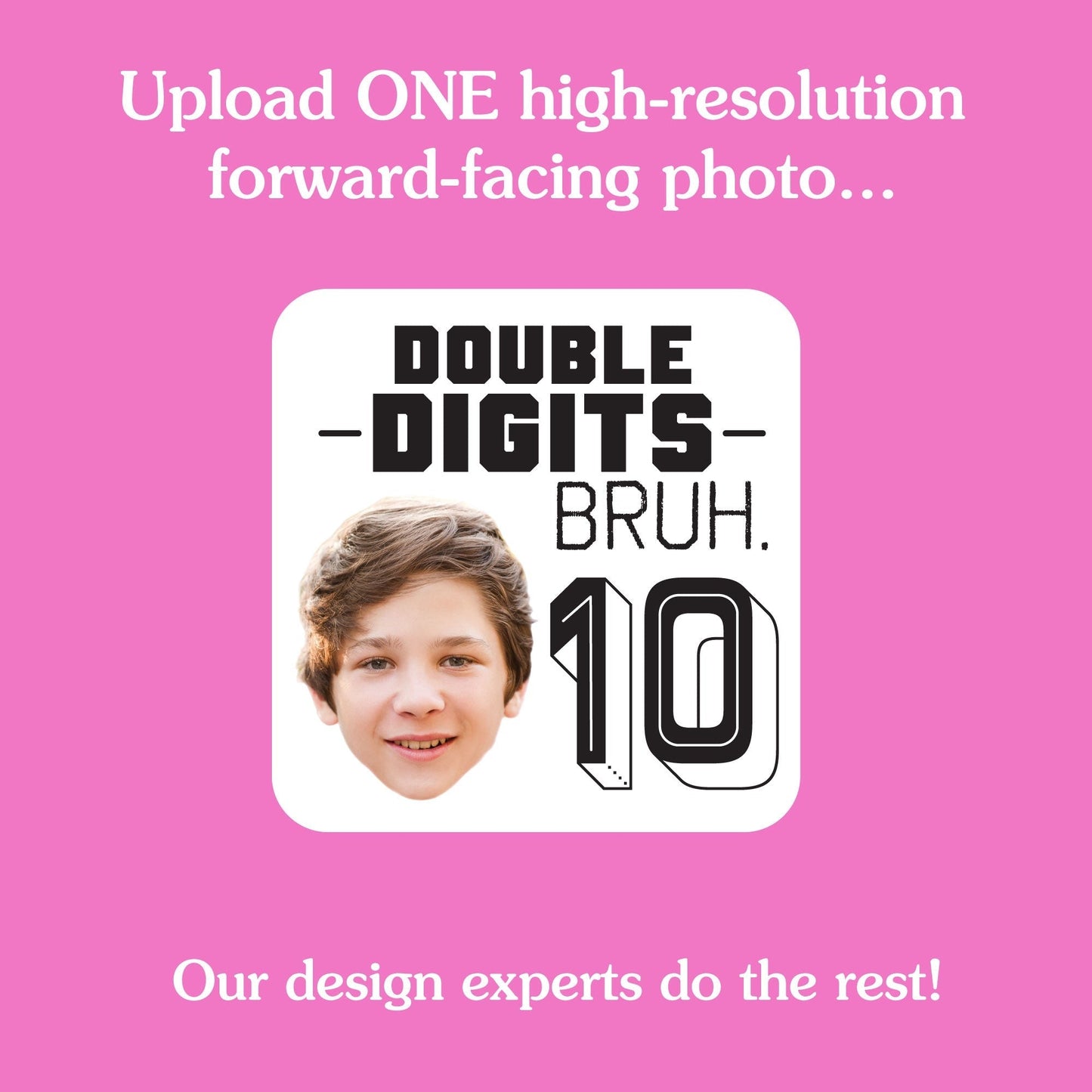Custom Face Tattoo - 10th Birthday Bruh - 12 Ct