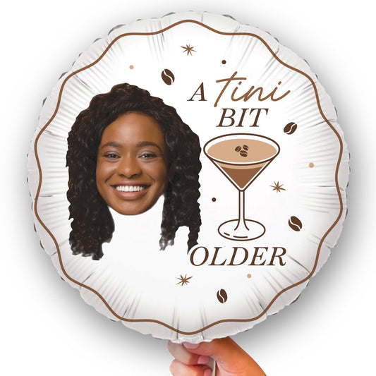 Custom Face Balloon - A Tini Bit Older Espresso - Double Sided - 1 Ct