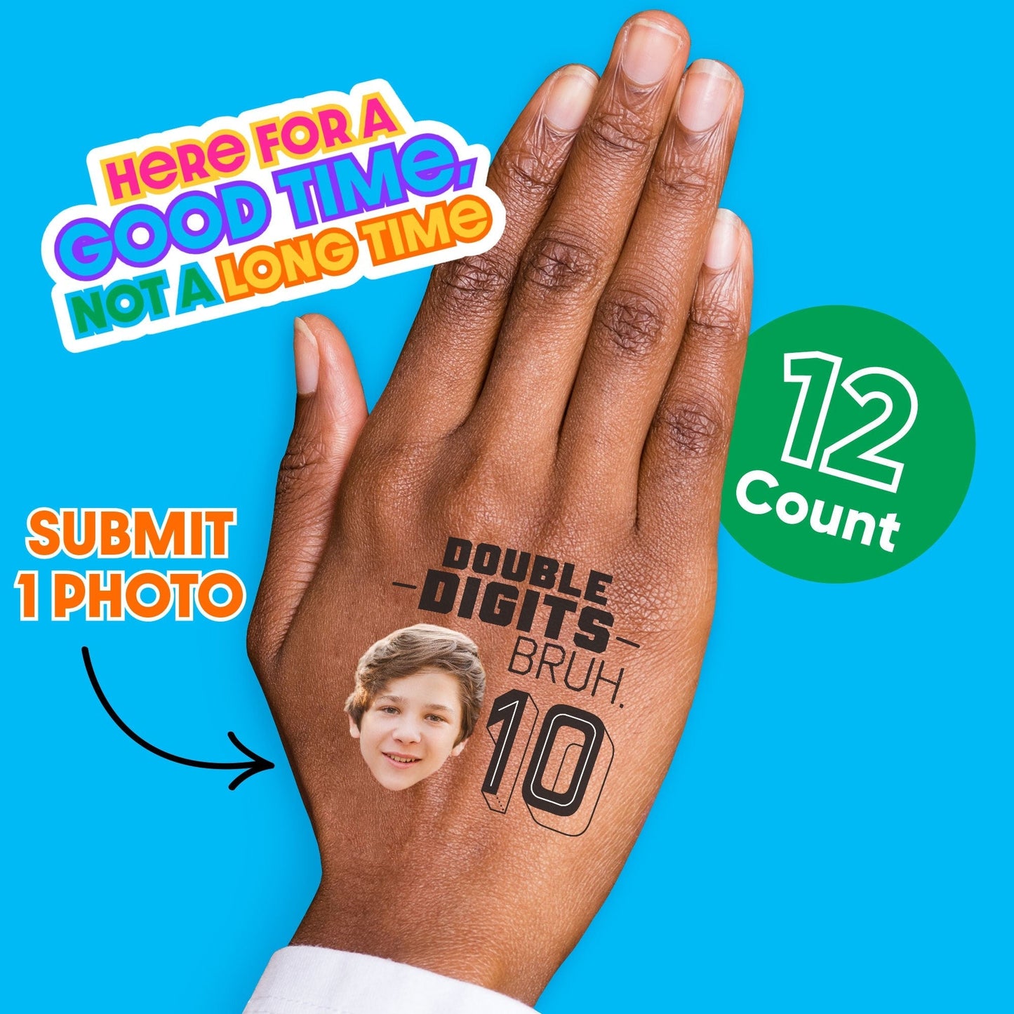Custom Face Tattoo - 10th Birthday Bruh - 12 Ct